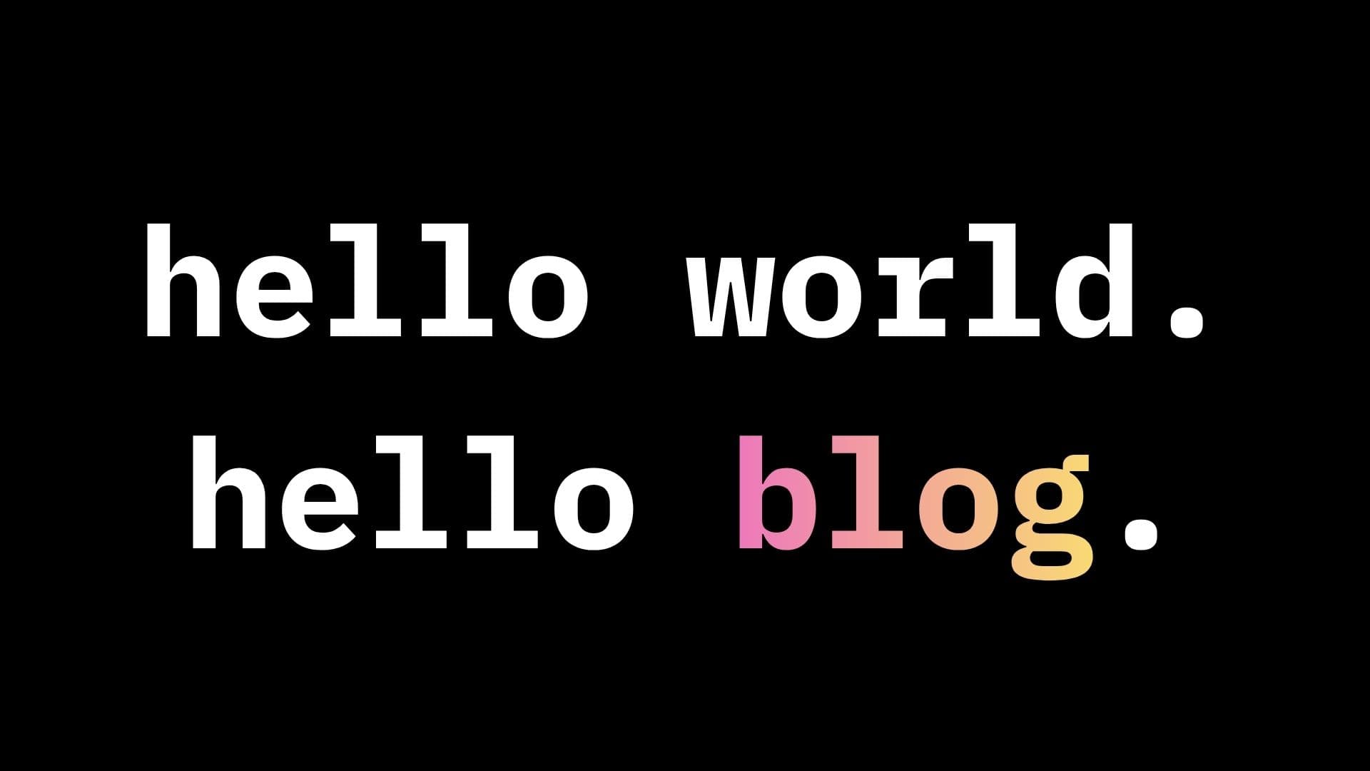 Hello World - My First Blog Post